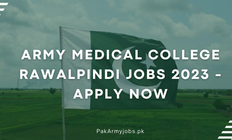 Army Medical College Rawalpindi Jobs 2023