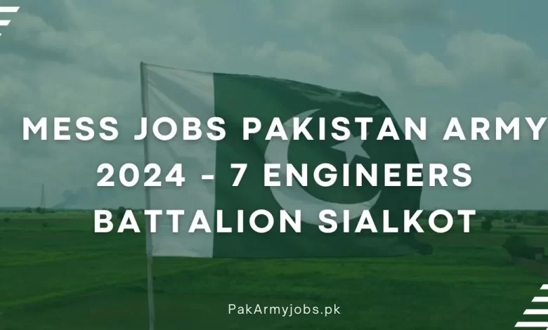 Mess Jobs Pakistan Army 2024 - 7 Engineers Battalion Sialkot