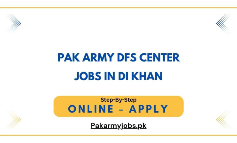 Pak Army DFS Center Jobs in DI Khan