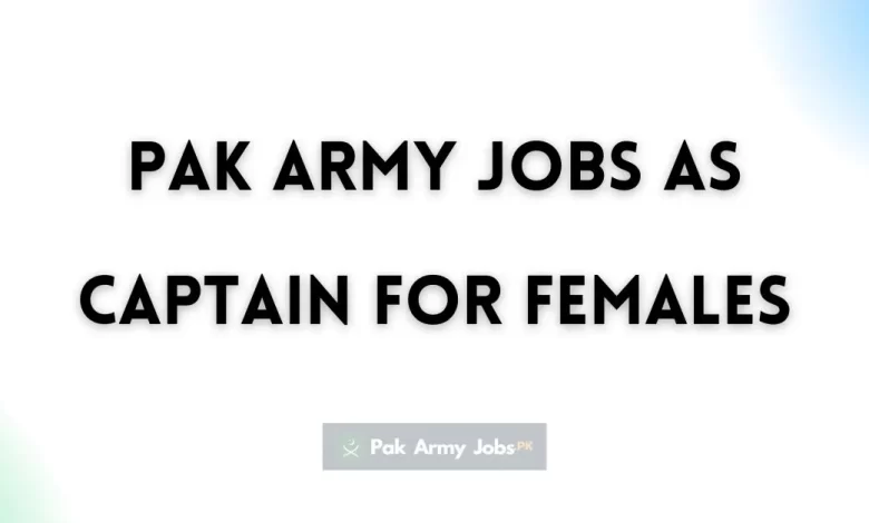 Pak Army Jobs as Captain for Females