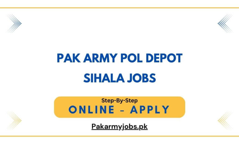 Pak Army POL Depot Sihala Jobs