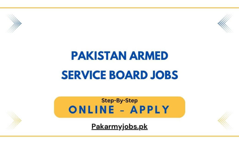 Pakistan Armed Service Board Jobs