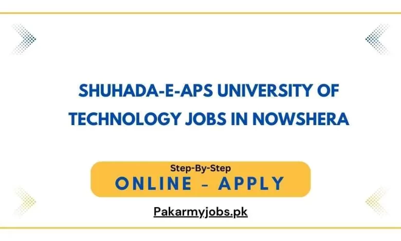 Shuhada-e-APS University of Technology Jobs in Nowshera