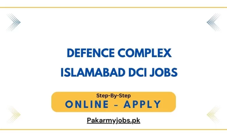 Defence Complex Islamabad DCI Jobs
