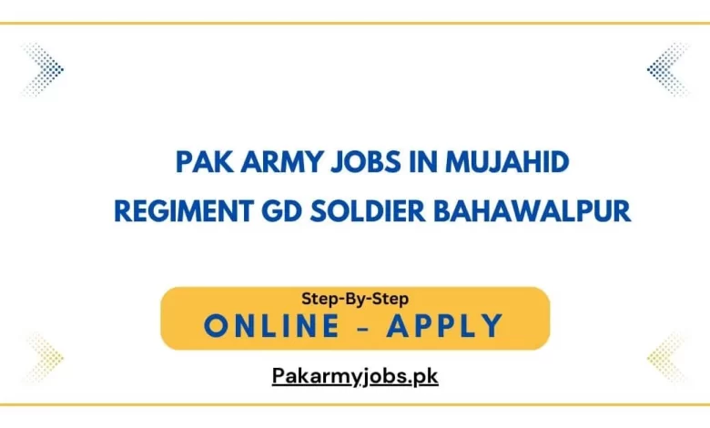 Pak Army Jobs in Mujahid Regiment GD Soldier Bahawalpur
